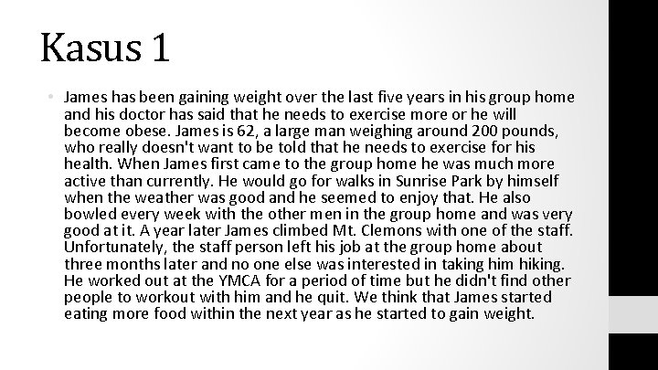 Kasus 1 • James has been gaining weight over the last five years in