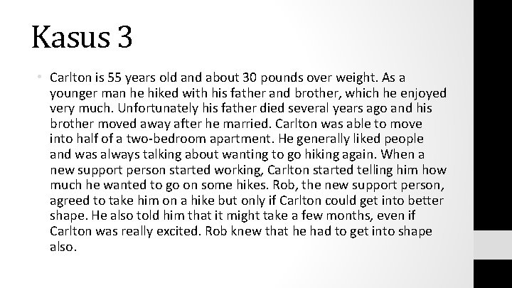 Kasus 3 • Carlton is 55 years old and about 30 pounds over weight.