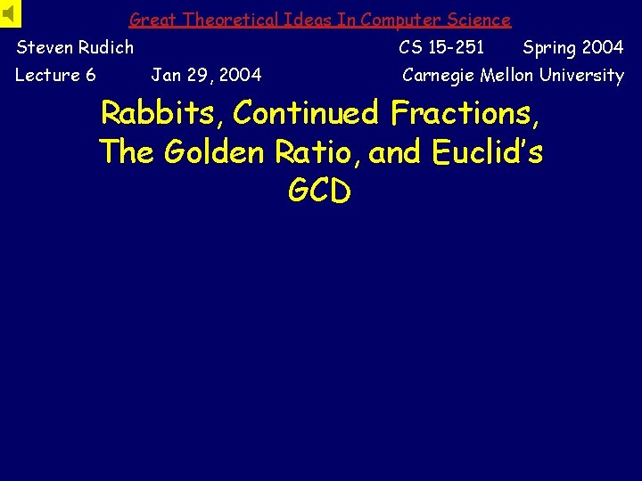 Great Theoretical Ideas In Computer Science Steven Rudich Lecture 6 CS 15 -251 Jan