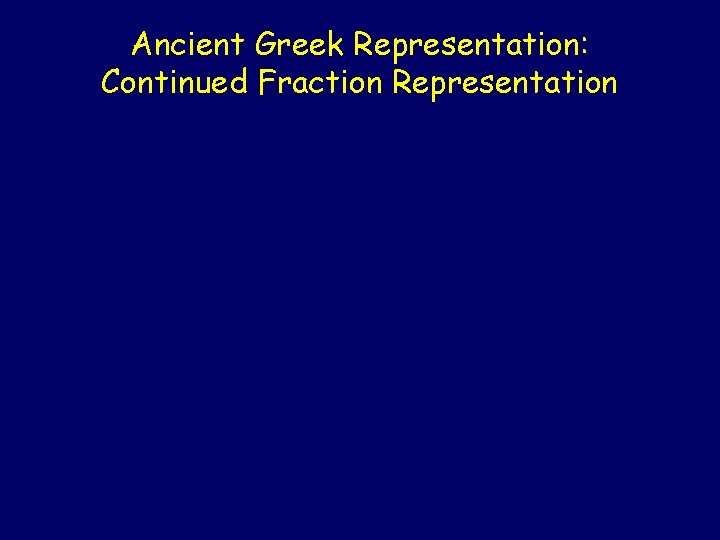 Ancient Greek Representation: Continued Fraction Representation 