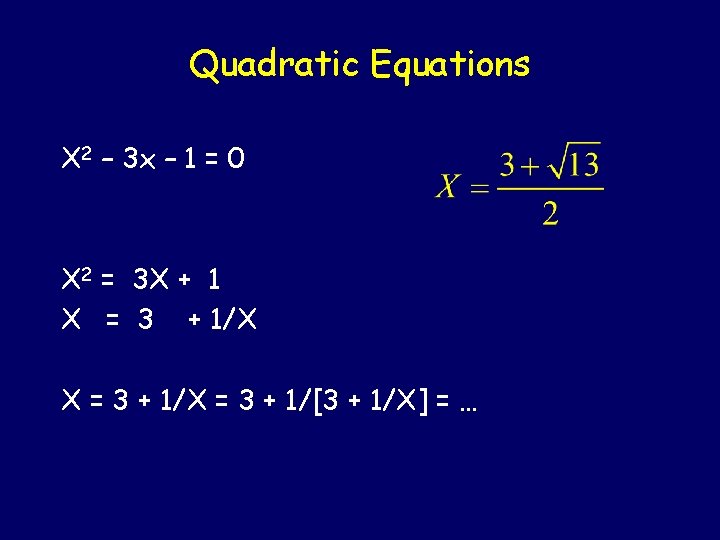 Quadratic Equations X 2 – 3 x – 1 = 0 X 2 =