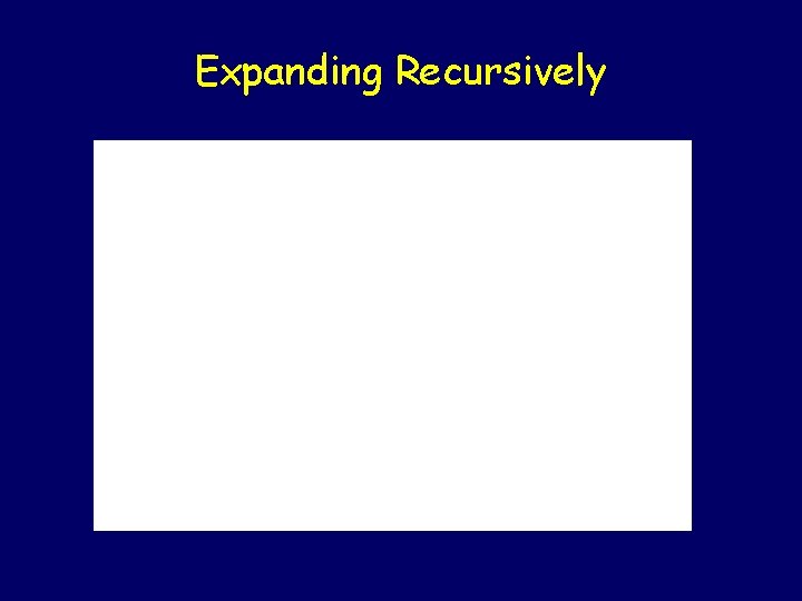 Expanding Recursively 