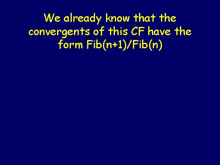 We already know that the convergents of this CF have the form Fib(n+1)/Fib(n) 