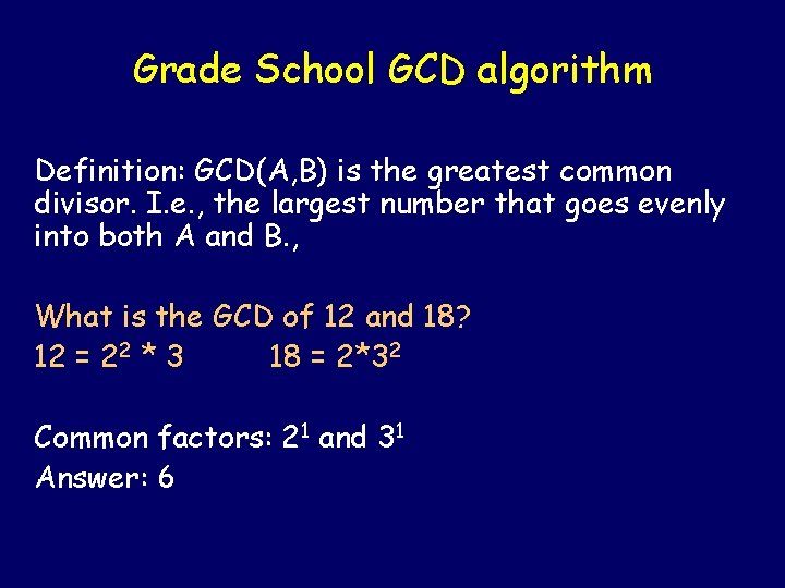 Grade School GCD algorithm Definition: GCD(A, B) is the greatest common divisor. I. e.