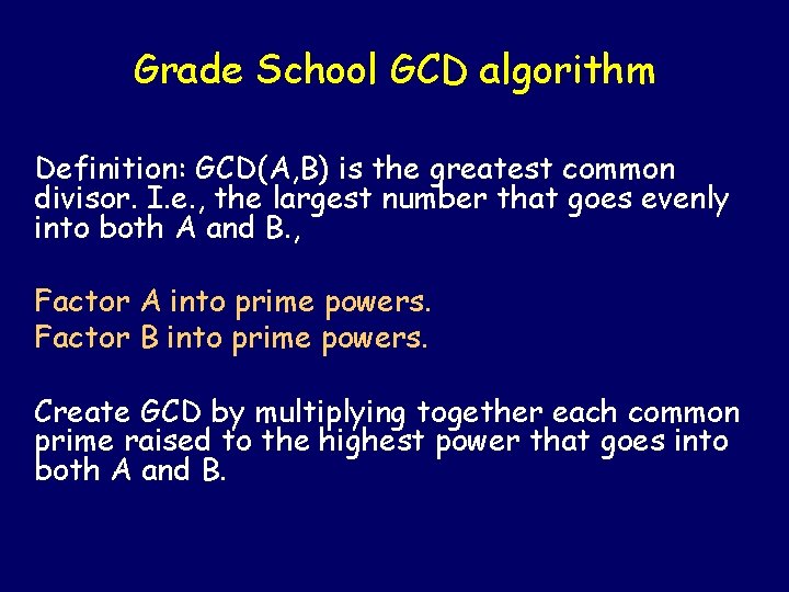 Grade School GCD algorithm Definition: GCD(A, B) is the greatest common divisor. I. e.