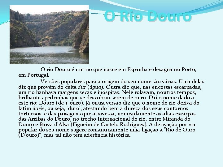 O Rio Douro O rio Douro é um rio que nasce em Espanha e