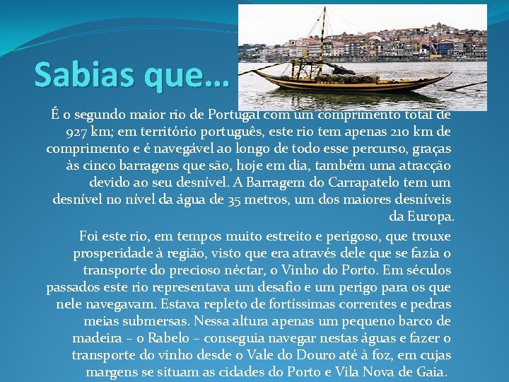 Sabias que… É o segundo maior rio de Portugal com um comprimento total de