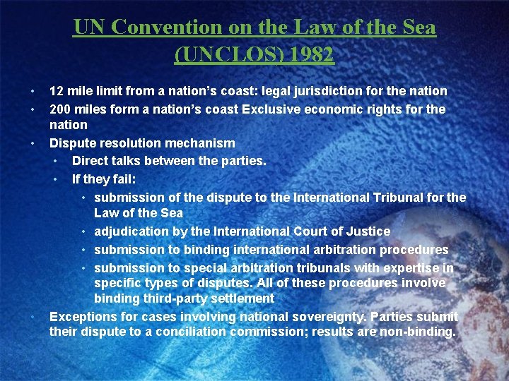 UN Convention on the Law of the Sea (UNCLOS) 1982 • • 12 mile