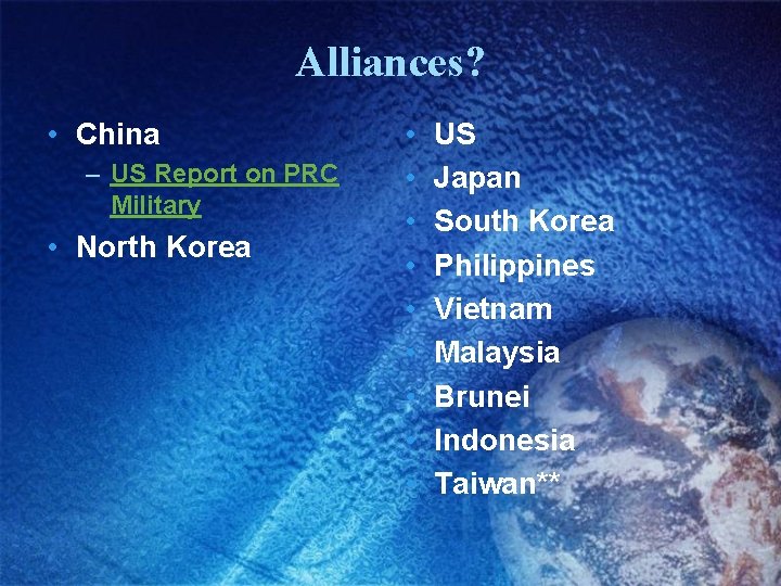 Alliances? • China – US Report on PRC Military • North Korea • •