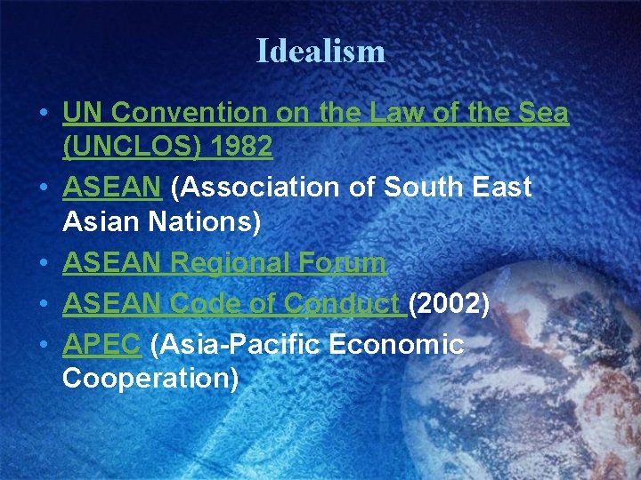 Idealism • UN Convention on the Law of the Sea (UNCLOS) 1982 • ASEAN