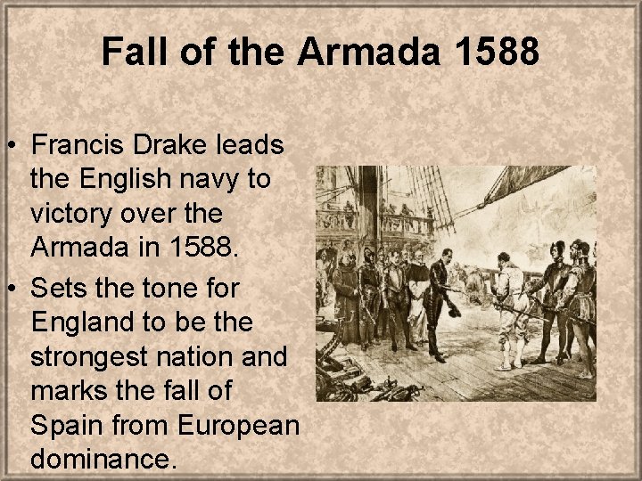 Fall of the Armada 1588 • Francis Drake leads the English navy to victory