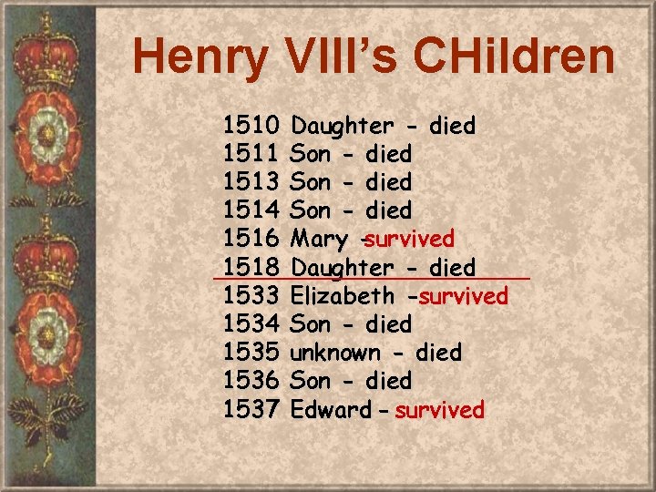 Henry VIII’s CHildren 1510 1511 1513 1514 1516 1518 1533 1534 1535 1536 1537