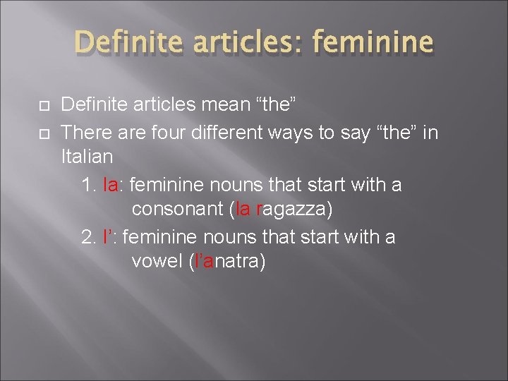 Definite articles: feminine Definite articles mean “the” There are four different ways to say