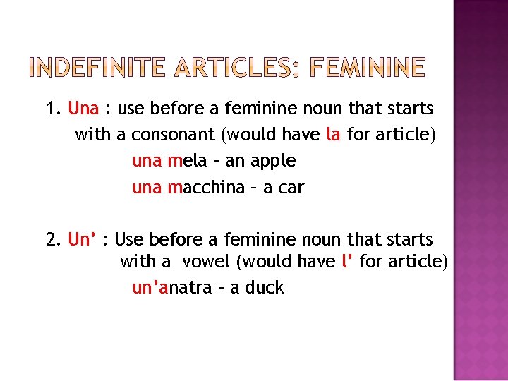 1. Una : use before a feminine noun that starts with a consonant (would