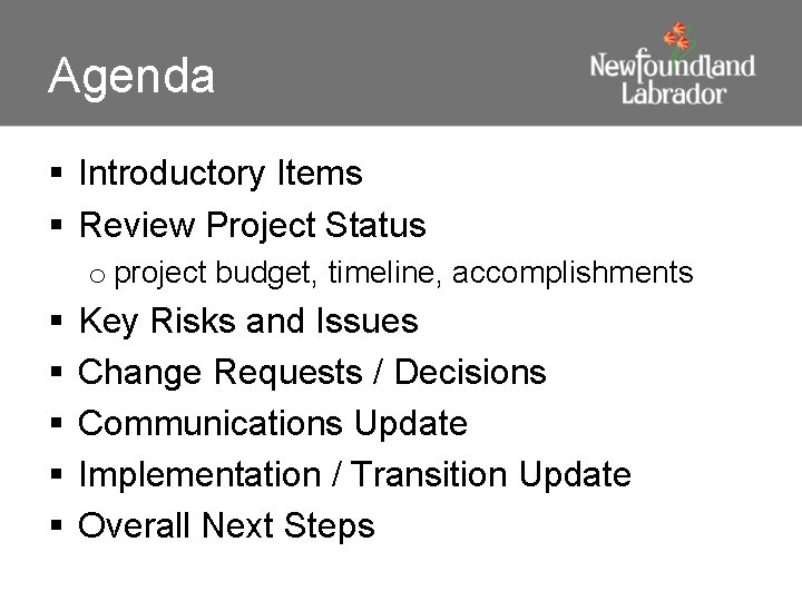 Agenda § Introductory Items § Review Project Status o project budget, timeline, accomplishments §