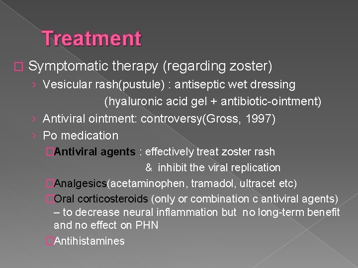 Treatment � Symptomatic therapy (regarding zoster) › Vesicular rash(pustule) : antiseptic wet dressing (hyaluronic