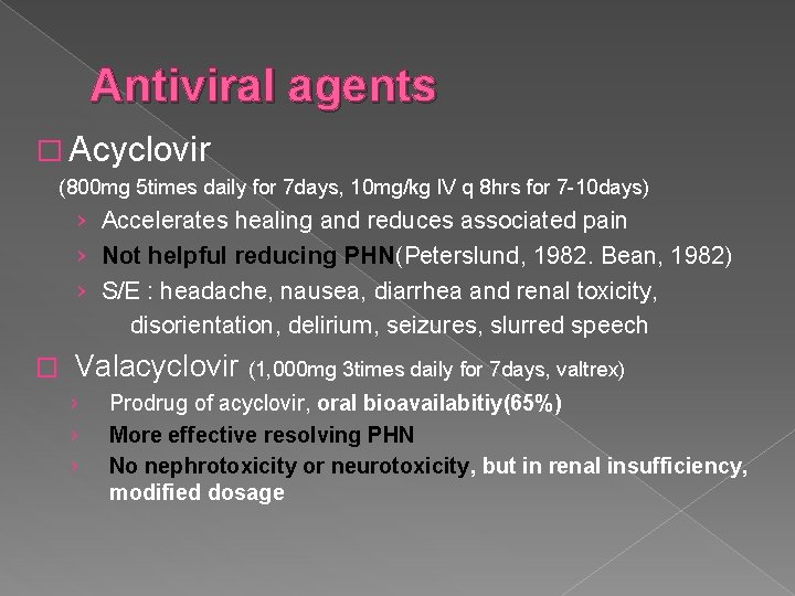 Antiviral agents � Acyclovir (800 mg 5 times daily for 7 days, 10 mg/kg
