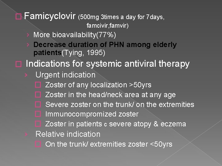 � Famicyclovir (500 mg 3 times a day for 7 days, famcivir, famvir) ›