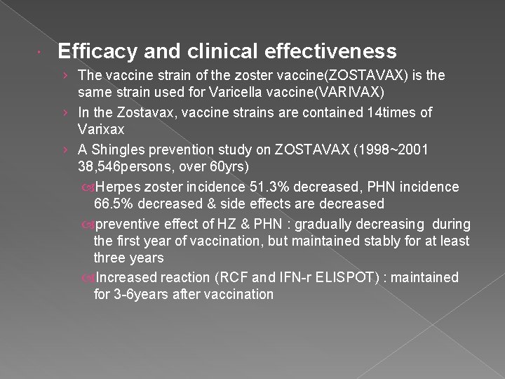  Efficacy and clinical effectiveness › The vaccine strain of the zoster vaccine(ZOSTAVAX) is