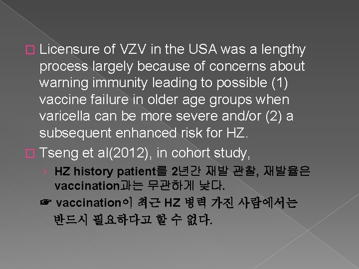 Licensure of VZV in the USA was a lengthy process largely because of concerns