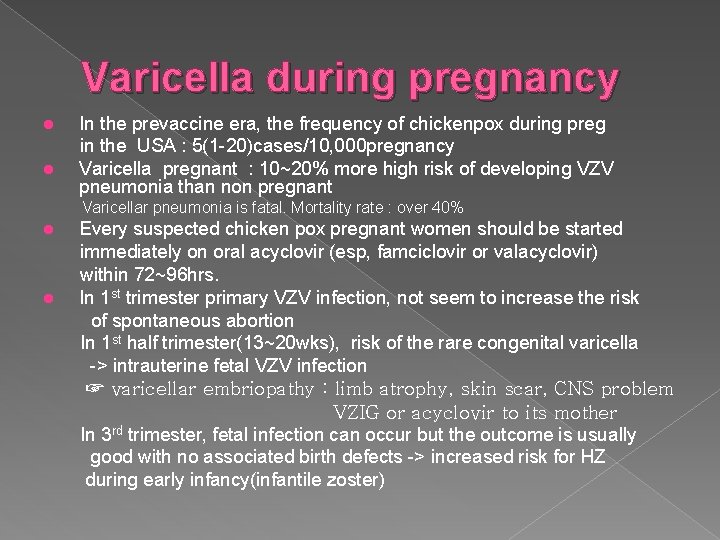 Varicella during pregnancy l l In the prevaccine era, the frequency of chickenpox during