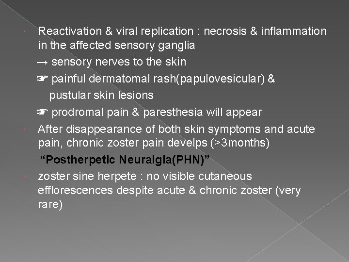 Reactivation & viral replication : necrosis & inflammation in the affected sensory ganglia →