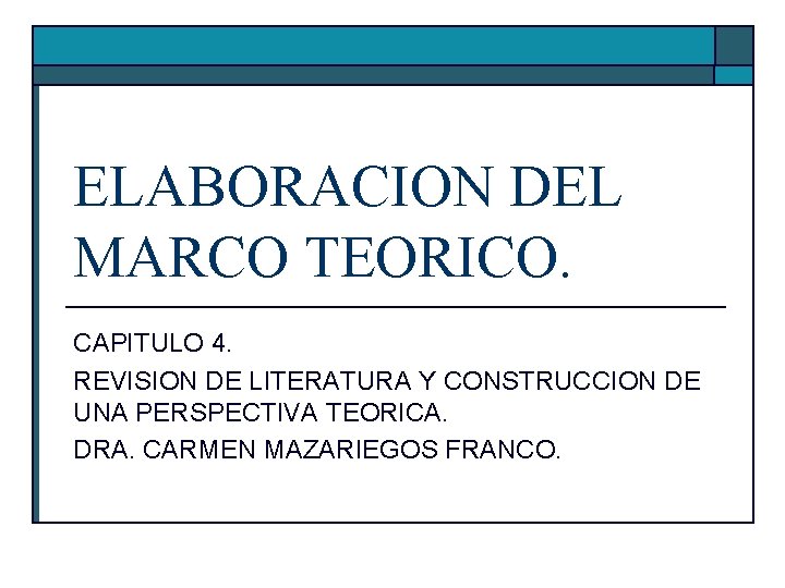 ELABORACION DEL MARCO TEORICO. CAPITULO 4. REVISION DE LITERATURA Y CONSTRUCCION DE UNA PERSPECTIVA
