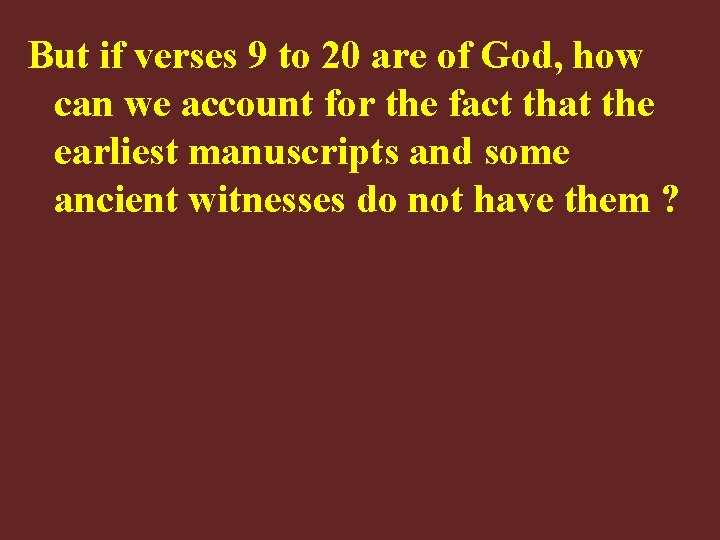 But if verses 9 to 20 are of God, how can we account for