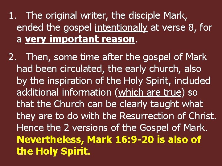 1. The original writer, the disciple Mark, ended the gospel intentionally at verse 8,