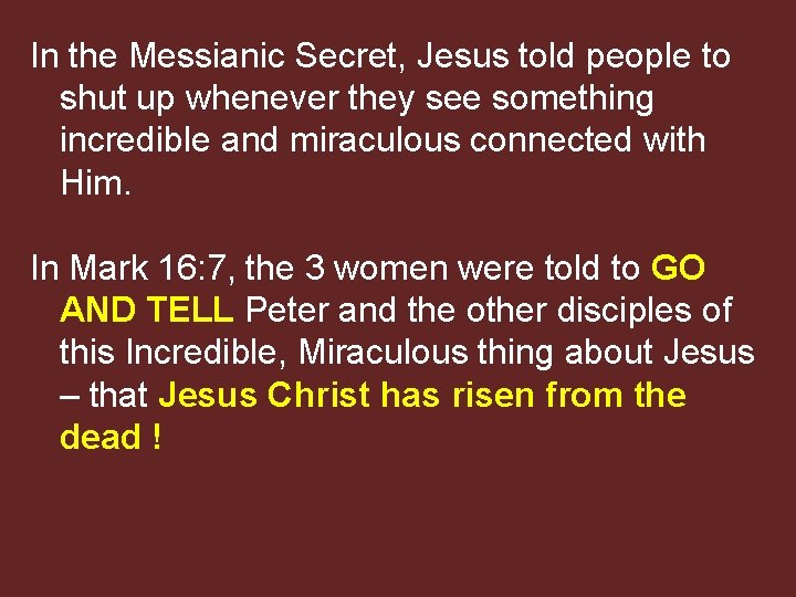 In the Messianic Secret, Jesus told people to shut up whenever they see something