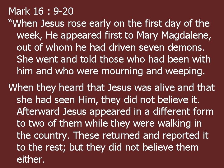 Mark 16 : 9 -20 “When Jesus rose early on the first day of