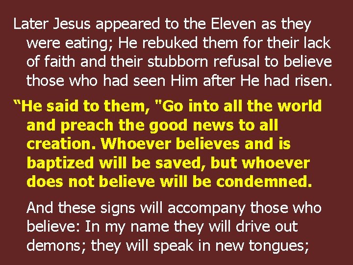 Later Jesus appeared to the Eleven as they were eating; He rebuked them for