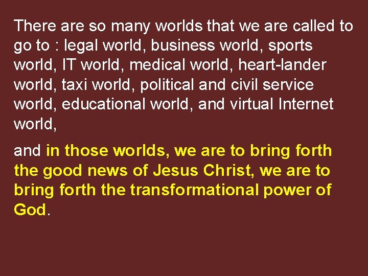 There are so many worlds that we are called to go to : legal