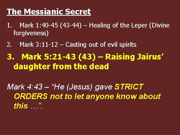 The Messianic Secret 1. 2. Mark 1: 40 -45 (43 -44) – Healing of