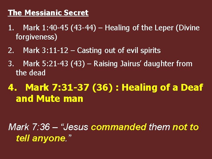 The Messianic Secret 1. 2. 3. Mark 1: 40 -45 (43 -44) – Healing