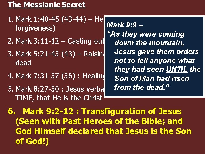 The Messianic Secret 1. Mark 1: 40 -45 (43 -44) – Healing of the