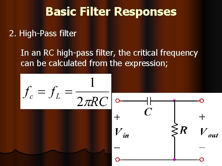 Basic Filter Responses 2. High-Pass filter In an RC high-pass filter, the critical frequency