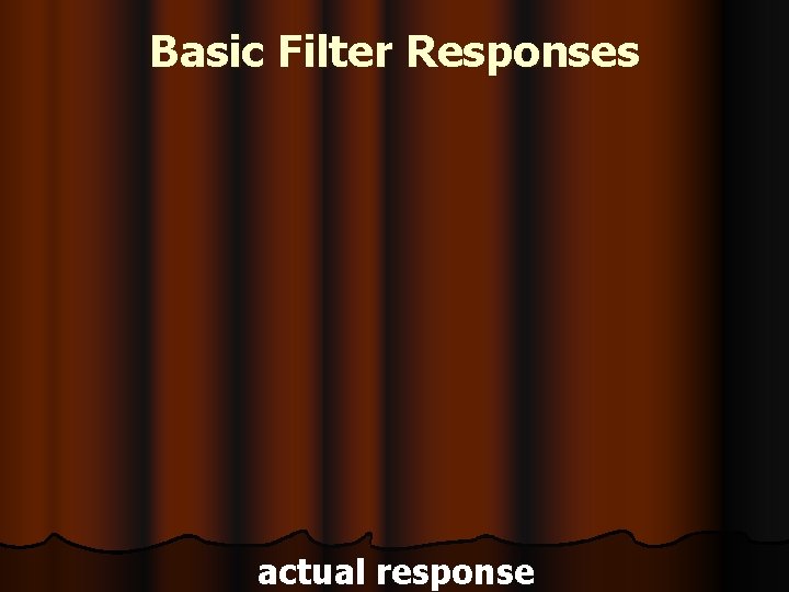 Basic Filter Responses actual response 