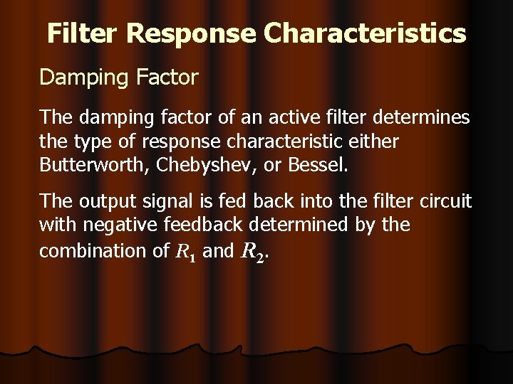 Filter Response Characteristics Damping Factor The damping factor of an active filter determines the