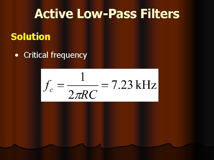 Active Low-Pass Filters Solution • Critical frequency 