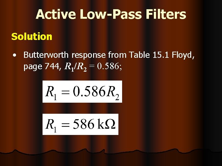 Active Low-Pass Filters Solution • Butterworth response from Table 15. 1 Floyd, page 744,