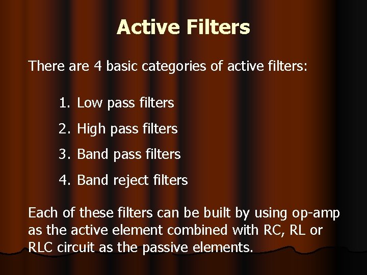 Active Filters There are 4 basic categories of active filters: 1. Low pass filters