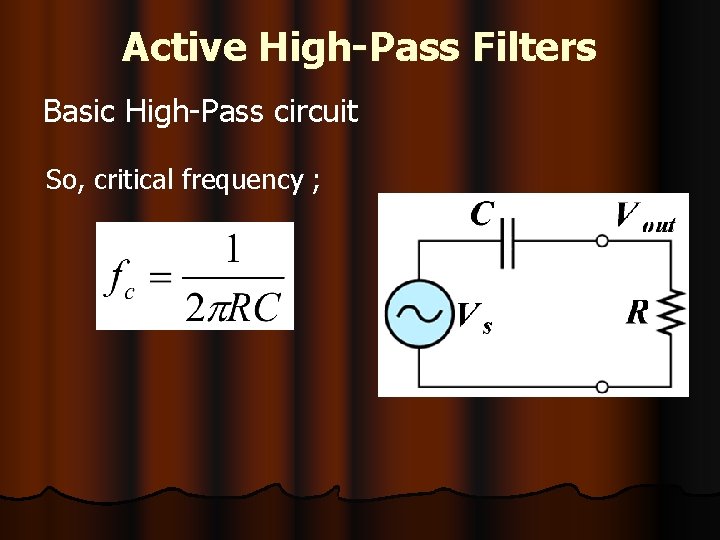 Active High-Pass Filters Basic High-Pass circuit So, critical frequency ; 