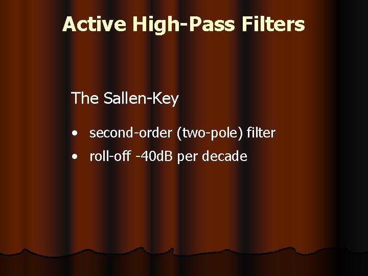Active High-Pass Filters The Sallen-Key • second-order (two-pole) filter • roll-off -40 d. B