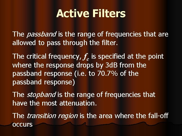 Active Filters The passband is the range of frequencies that are allowed to pass