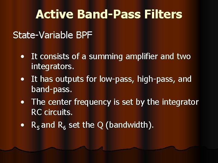 Active Band-Pass Filters State-Variable BPF • It consists of a summing amplifier and two