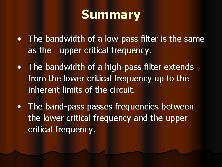 Summary • The bandwidth of a low-pass filter is the same as the upper