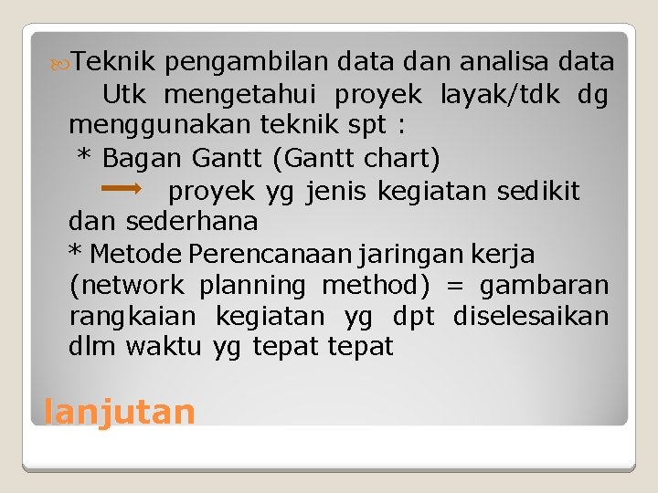 Teknik pengambilan data dan analisa data Utk mengetahui proyek layak/tdk dg menggunakan teknik Teknik pengambilan data dan analisa data Utk mengetahui proyek layak/tdk dg menggunakan teknik
