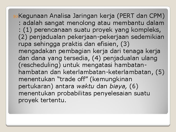 Kegunaan Analisa Jaringan kerja (PERT dan CPM) : adalah sangat menolong atau membantu Kegunaan Analisa Jaringan kerja (PERT dan CPM) : adalah sangat menolong atau membantu