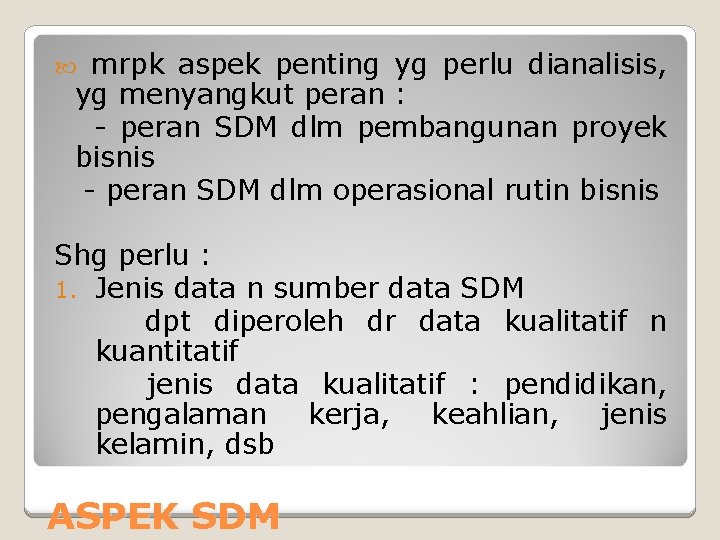 mrpk aspek penting yg perlu dianalisis, yg menyangkut peran : - peran SDM dlm mrpk aspek penting yg perlu dianalisis, yg menyangkut peran : - peran SDM dlm
